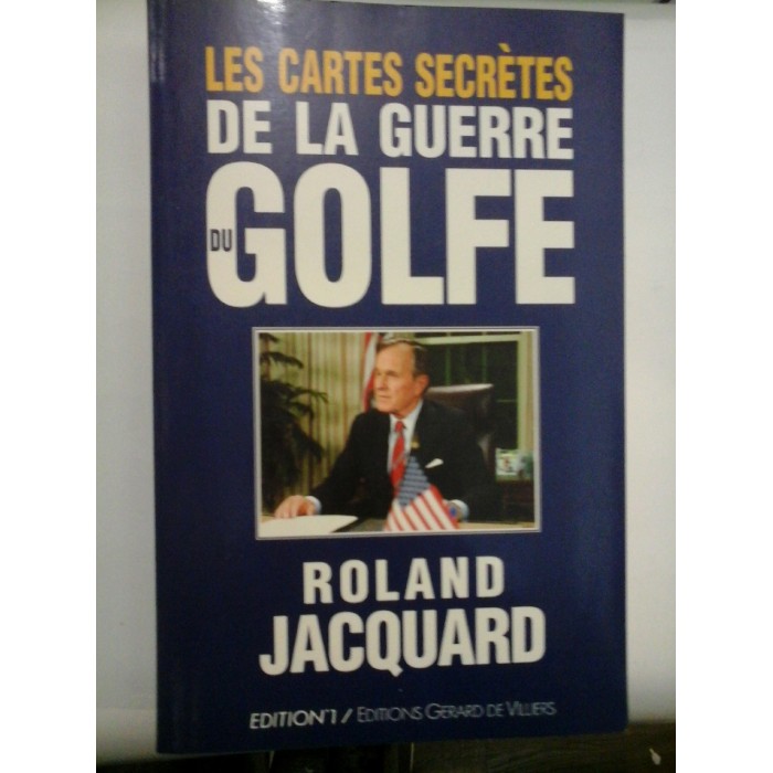 LES  CARTES  SECRETES DE  LA  GUERRE  DU  GOLFE  -  Roland  JACQUARD